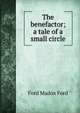 The benefactor; a tale of a small circle, Ford Madox Ford 
