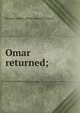 Omar returned;, Richard Ashley. [from old catal Forrest 