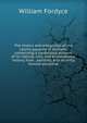 The history and antiquities of the county palatine of Durham; comprising a condensed account of its natural, civil, and ecclesiastical history, from . parishes, and recently formed parochial, William Fordyce 