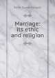Marriage: its ethic and religion, Peter Taylor Forsyth 