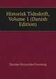 Historisk Tidsskrift, Volume 1 (Danish Edition), Danske historiske forening 