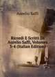 Ricordi E Scritti Di Aurelio Saffi, Volumes 3-4 (Italian Edition), Aurelio Saffi 