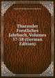 Tharander Forstliches Jahrbuch, Volumes 57-58 (German Edition), Koniglich Sachsische Forstakademie 