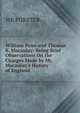 William Penn and Thomas B. Macaulay: Being Brief Observations On the Charges Made by Mr. Macaulay's History of England, WE FORSTER. 