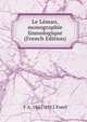 Le Leman, monographie limnologique (French Edition), F A. 1841-1912 Forel 