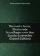 Danmarks fauna; illustrerede haandboger over den danske dyreverden (Danish Edition), Dansk naturhistorisk forening 