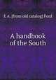 A handbook of the South, E A. [from old catalog] Ford 