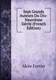 Sept Grands Auteurs Du Dix-Neuvieme Siecle (French Edition), Alcee Fortier 
