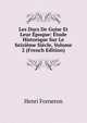 Les Ducs De Guise Et Leur Epoque: Etude Historique Sur Le Seizieme Siecle, Volume 2 (French Edition), Henri Forneron 