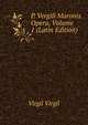 P. Vergili Maronis Opera, Volume 1 (Latin Edition), Johann P. Glock 