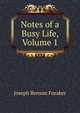 Notes of a Busy Life, Volume 1, Joseph Benson Foraker 