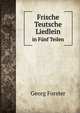 Frische Teutsche Liedlein in Funf Teilen, Georg Forster 