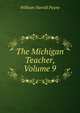 The Michigan Teacher, Volume 9, William Harold Payne 