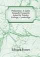 Pedantius: A Latin Comedy Formerly Acted in Trinity College, Cambridge, Edward Forset 