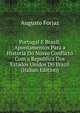 Portugal E Brazil: Apontamentos Para a Historia Do Nosso Conflicto Com a Republica Dos Estados Unidos Do Brazil (Italian Edition), Augusto Forjaz 