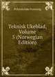 Teknisk Ukeblad, Volume 5 (Norwegian Edition), Polytekniske Forening 