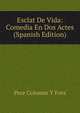 Esclat De Vida: Comedia En Dos Actes (Spanish Edition), Pere Colomer Y Fors 