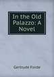 In the Old Palazzo: A Novel, Gertrude Forde 