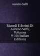 Ricordi E Scritti Di Aurelio Saffi, Volumes 9-10 (Italian Edition), Aurelio Saffi 