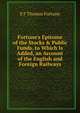 Fortune's Epitome of the Stocks & Public Funds. to Which Is Added, an Account of the English and Foreign Railways, E.F. Thomas Fortune 