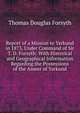 Report of a Mission to Yarkund in 1873, Under Command of Sir T. D. Forsyth: With Historical and Geographical Information Regarding the Possessions of the Ameer of Yarkund, Thomas Douglas Forsyth 