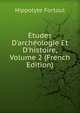 Etudes D'arch?ologie Et D'histoire, Volume 2 (French Edition), Hippolyte Fortoul 