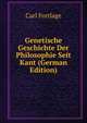 Genetische Geschichte Der Philosophie Seit Kant (German Edition), Carl Fortlage 