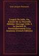 L'esprit De Julie, Ou, Extrait De La Nouvelle H?lo?se: Ouvrage Utile ? La Soci?t? Et Particulierement ? La Jeunesse (French Edition), Jean-Jacques Rousseau 