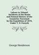 Lahore to Yrkand: Incidents of the Route and Natural History of the Countries Traversed by the Expedition of 1870, Under T. D. Forsyth, George Henderson 