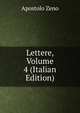 Lettere, Volume 4 (Italian Edition), Apostolo Zeno 