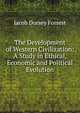 The Development of Western Civilization: A Study in Ethical, Economic and Political Evolution, Jacob Dorsey Forrest 