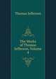 The Works of Thomas Jefferson, Volume 4, Thomas Jefferson 