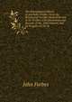 The Physiological Effects of Alcoholic Drinks: From the British and Foreign Medical Review of Dr. Forbes; with Documents and Records of the . Reformation, and Its Progress in the St, John Forbes 