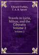 Travels in Lycia, Milyas, and the Cibyratis. Volume 2, Edward Forbes,T. A. B. Spratt 