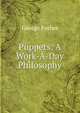 Puppets: A Work-A-Day Philosophy, George Forbes 