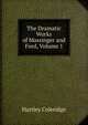 The Dramatic Works of Massinger and Ford, Volume 1, Hartley Coleridge 