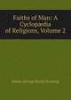 Faiths of Man: A Cyclop?dia of Religions, Volume 2, James George Roche Forlong 
