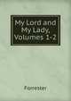 My Lord and My Lady, Volumes 1-2, Forrester 
