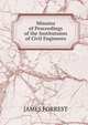 Minutes of Proceedings of the Institutuion of Civil Engineers, James Forrest 