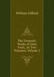 The Dramatic Works of John Ford,: In Two Volumes, Volume 2, William Gifford 