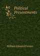 Political Presentments, William Edward Forster 