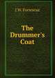 The Drummer's Coat, Fortescue, J. W. (John William), Sir, 1859-1933 