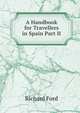 A Handbook for Travellers in Spain Part II, Richard Ford 