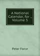 A National Calendar, for ., Volume 5, Peter Force 