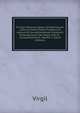 P. Virgili Maronis Opera: Ad Optimorum Liborum Fidem Edidit Perpetua Et Aliorum Et Sua Adnotatione Illustravit Dissertationem De Vergili Vita Et . Locupletissimum, Volume 2 (Latin Edition), Johann P. Glock 