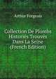 Collection De Plombs Histories Trouves Dans La Seine (French Edition), Arthur Forgeais 