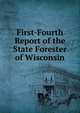 First-Fourth Report of the State Forester of Wisconsin, 
