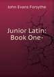 Junior Latin: Book One-, John Evans Forsythe 