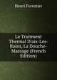 Le Traitment Thermal D'aix-Les-Bains, La Douche-Massage (French Edition), Henri Forestier 