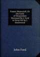 Fames Memoriall, Or the Earle of Deuonshire Deceased By J. Ford in Verse Ed. by J. Haslewood, John Ford 